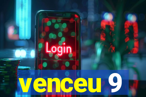 venceu 9